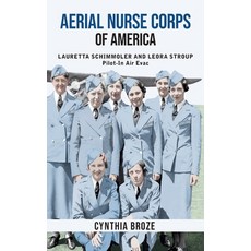 (英文圖書) Aerial Nurse Corps of America: Lauretta Schimmoler and Leora Stroup Pilot-in AirEvac 精裝版, Semper Publishing, 英文