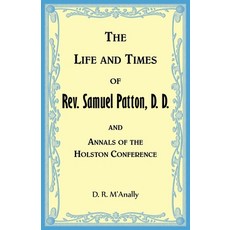 (英文圖書) The Life and Times of Rev. Samuel Patton D. D. and Annals of Holston Conference 平裝版, Heritage Books, 英文