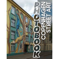 (英文圖書) Copenhagen Street Art Photo Book: Explore Unique Urban Artwork With 40 Vibrant... 平裝版, Independently Published, 英文