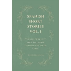 (英文圖書) Spanish Short Stories Vol. I: For English Speakers Who Wish They Could Speak Spanish 精裝版, Brenden Delarua, 英文
