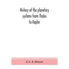 History of the planetary systems from Thales to Kepler 平裝版, Alpha Edition, 英文