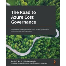 (英文圖書) The Road to Azure Cost Governance: Techniques to tame your monthly Azure bill with a continuo... 平裝版, Packt Publishing, 英文