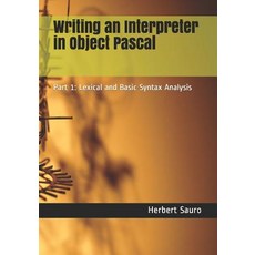 (英文圖書) Writing an Interpreter in Object Pascal: Part 1: Lexical and Basic Syntax Analysis 平裝版, Ambrosius Publishing, 英文