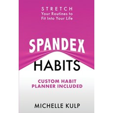 Spandex Habits: Stretch Your Routines to Fit Into Your Life Custom Habit Planner Included 平裝版, Monarch Crown Publishing, 英語