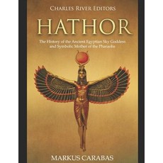 (英文圖書) Hathor: The History of the Ancient Egyptian Sky Goddess and Symbolic Mother of the Pharaohs 平裝版, Independently Published, 英文