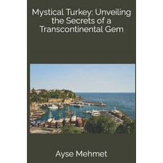 (英文圖書) Mystical Turkey: Unveiling the Secrets of a Transcontinental Gem 平裝版, Independently Published, 英文