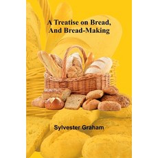 (英文圖書) A Treatise on Bread and Bread-making 平裝版, Alpha Edition, 英文