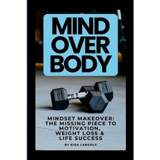 (英文圖書) Mind Over Body Mindset Makeover: The Missing Piece to Motivation Weight Loss &... 平裝版, Lulu.com, 英文