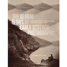 The Global Flows of Early Scottish Photography 26: Encounters in Scotland Canada and China 精裝版, McGill-Queen's University P..., 英文