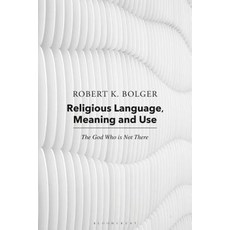 Religious Language Meaning and Use: The God Who Is Not There 精裝版, Bloomsbury Academic, 英文