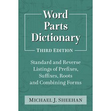 Word Parts Dictionary: Standard and Reverse Listings of Prefixes Suffixes Roots and Combining Form... 平裝版, McFarland & Company, 英文