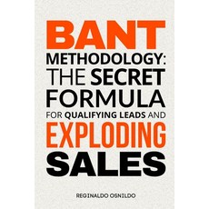 (英文圖書) BANT Methodology: The Secret Formula for Qualifying Leads and Exploding Sales 平裝版, Independently Published, 英文