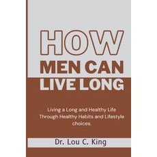 (英文圖書) How men can live long: Living a Long and Healthy Life Through Healthy Habits and Lifestyle ch... 平裝版, Independently Published, 英文