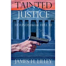 Tainted Justice: Hounds From Hell III 平裝版, Independently Published, 英文