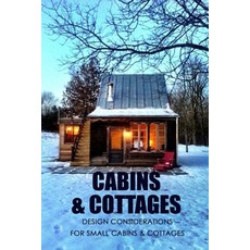 Cabins & Cottages: Design Considerations for Small Cabins & Cottages: The Complete Book of Small Hom... 平裝版, Independently Published, 英文