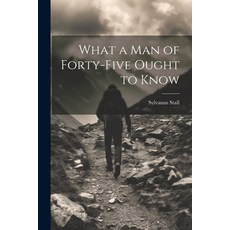(英文圖書) What a Man of Forty-Five Ought to Know 平裝版, Legare Street Press, 英文