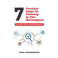 7 Practical Steps To Thriving In The Marketplace: : Covid-19 Era And Beyond. 平裝版, Independently Published, 英文