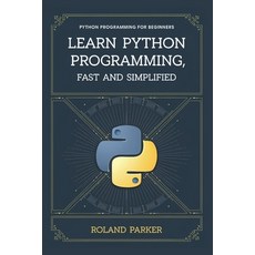 (英文圖書) Learn Python programming Fast and SIMPLIFIED: Python Programming For Beginners 平裝版, Independently Published, 英文