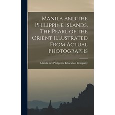 (英文圖書) Manila and the Philippine Islands. The Pearl of the Orient Illustrated From Actual Photographs 精裝版, Legare Street Press, 英文