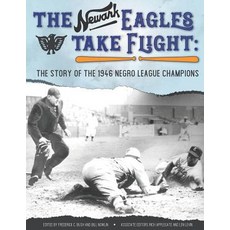 The Newark Eagles Take Flight: The Story of the 1946 Negro League Champions 平裝版, Society for American Baseba..., 英文