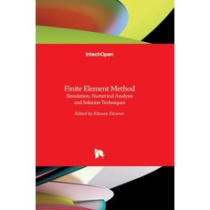 (英文圖書) Finite Element Method: Simulation Numerical Analysis and Solution Techniques 精裝版, Intechopen, 英文