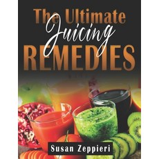 (英文圖書) The Ultimate Juicing Remedies 平裝版, Independently Published, 英文