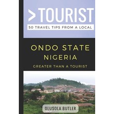 Greater Than a Tourist- Ondo State Nigeria: 50 Travel Tips from a Local 平裝版, Independently Published, 英文