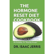 The Hormone Reset Diet Cookbook: The Complete Guide On How To Lose Weight Gain Strength And Live He... 平裝版, Independently Published, 英文