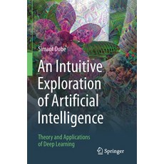 (英文圖書) An Intuitive Exploration of Artificial Intelligence: Theory and Applications of Deep Learning 平裝版, Springer, 英文