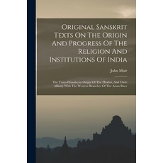 (英文圖書) Original Sanskrit Texts On The Origin And Progress Of The Religion And Institutions Of India:... 平裝版, Legare Street Press, 英文