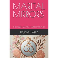 (英文圖書) Marital Mirrors: The hidden map to happily ever after 平裝版, Independently Published, 英文