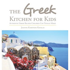 (英文圖書) The Greek Kitchen for Kids: Authentic Greek Recipes Children Can Totally Make! 精裝版, Xlibris Us, 英文