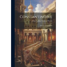 (英文圖書) Constantinople: The City of the Sultans 平裝版, Legare Street Press, 英文