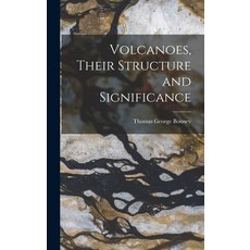 (英文圖書) Volcanoes Their Structure and Significance 精裝版, Legare Street Press, 英文