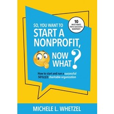(英文圖書) So You Want to Start a Nonprofit Now What?: How to start and run a successful 501(c)(3) cha... 平裝版, Revise Resume LLC, 英文
