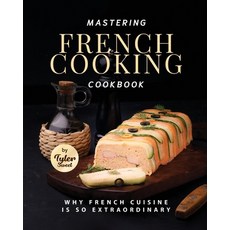 (英文圖書) Mastering French Cooking Cookbook: Why French Cuisine Is So Extraordinary 平裝版, Independently Published, 英文