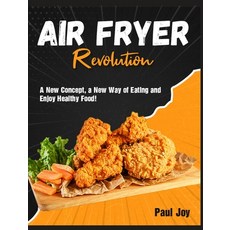 (英文圖書) Air Fryer Revolution: A New Concept a New Way of Eating and Enjoy Healthy Food! 精裝版, 英文