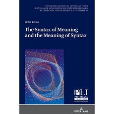 The Syntax of Meaning and the Meaning of Syntax; Minimal Computations and Maximal Derivations in a L... 精裝版, Peter Lang D, 英文