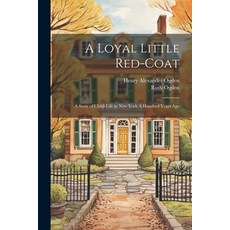 (英文圖書)A Loyal Little Red-coat: A Story of Child-life in New York A Hundred Years Ago 平裝版, Legare Street Press, 英文