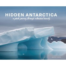 (外文書) Hidden Antarctica: A Photo Journey Through Untouched Beauty Hardcover, Blondo Books LLC, English