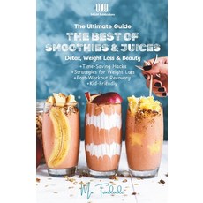 (英文圖書) The Ultimate Guide: The Best of Smoothies & Juices: Detox Weight Loss & Beauty 平裝版, Independently Published, 英文