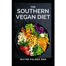 The Southern Vegan Diet: The Ultimate Guide To Southern Vegan Diet 平裝版, Independently Published, 英文