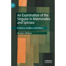 An Examination of the Singular in Maimonides and Spinoza: Prophecy Intellect and Politics 精裝版, Palgrave MacMillan, 英文