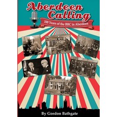 (英文圖書) Aberdeen Calling: 100 Years of the BBC in Aberdeen 平裝版, Lulu.com, 英文