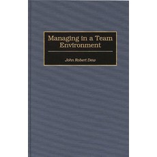 (英文圖書) Managing in a Team Environment 精裝版, Praeger, 英文