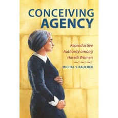 Conceiving Agency: Reproductive Authority Among Haredi Women 平裝版, Indiana University Press, 英語