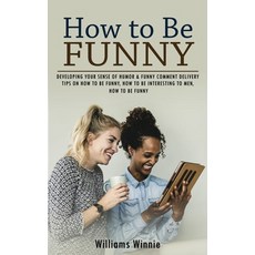 (英文圖書) How to Be Funny: Developing Your Sense of Humor & Funny Comment Delivery (Tips on How to Be F... 平裝版, Simon Dough, 英文