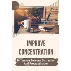 (英文圖書) Improve Concentration: Difference Between Distraction And Procrastination: How To Stop Procra... 平裝版, Independently Published, 英文