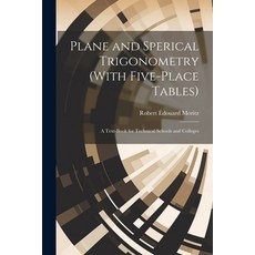 (英文圖書) Plane and Sperical Trigonometry (With Five-Place Tables): A Text-Book for Technical Schools a... 平裝版, Legare Street Press, 英文