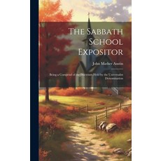(英文圖書) The Sabbath School Expositor: Being a Compend of the Doctrines Held by the Universalist Denom... 精裝版, Legare Street Press, 英文